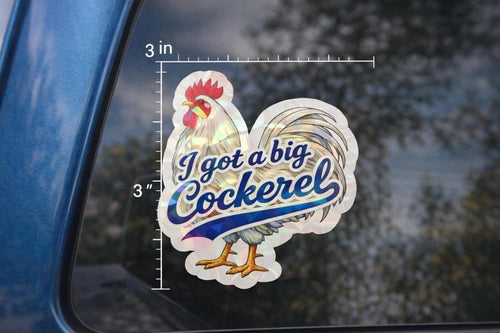 Funny Rooster Holographic Decal – “I Got a Big Cockerel” – view 2