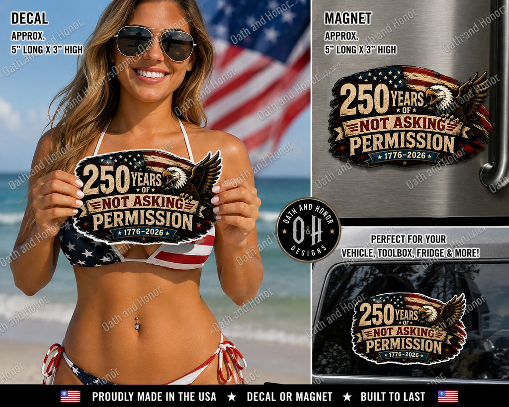 250 Years Not Asking Permission 1776-2026 Patriotic Eagle Decal or Magnet