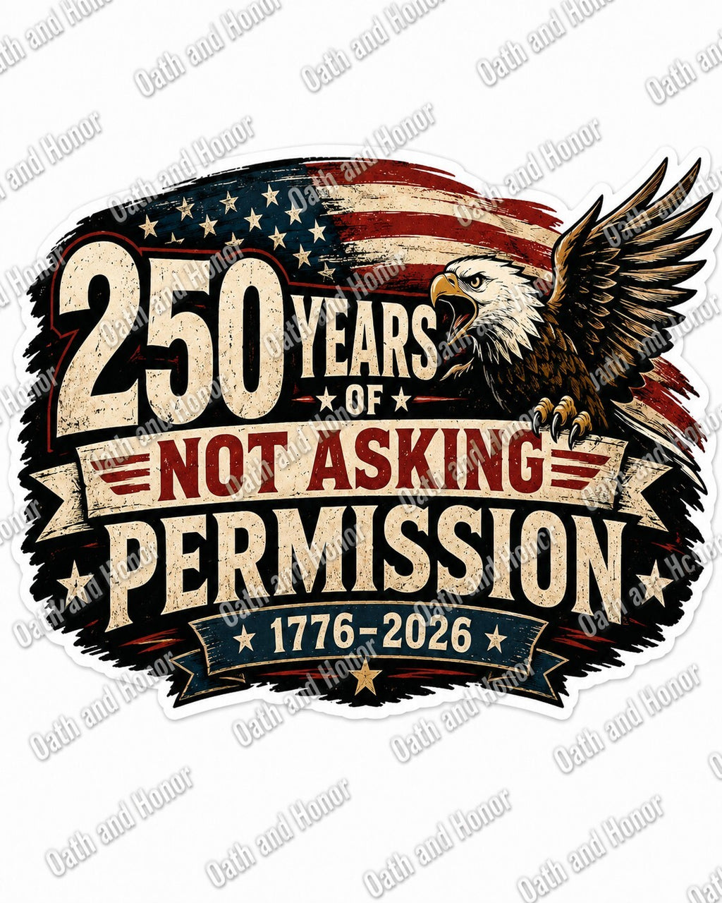 250 Years Not Asking Permission 1776-2026 Patriotic Eagle Decal or Magnet