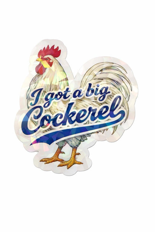 Funny Rooster Holographic Decal – “I Got a Big Cockerel” – product image